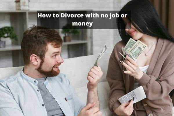 How to Divorce with no job or money