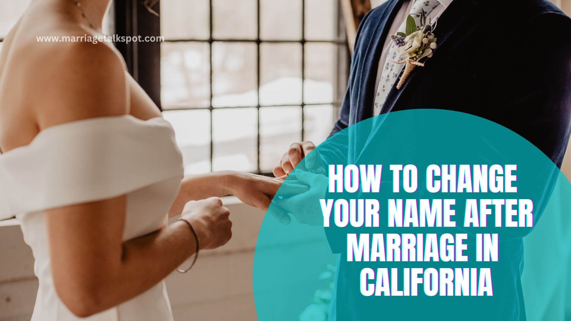 HOW TO CHANGE YOUR NAME AFTER MARRIAGE IN CALIFORNIA