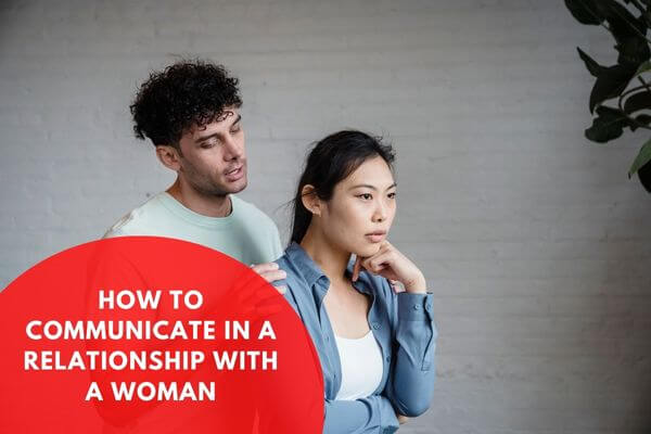 How To Communicate In A Relationship With A Woman