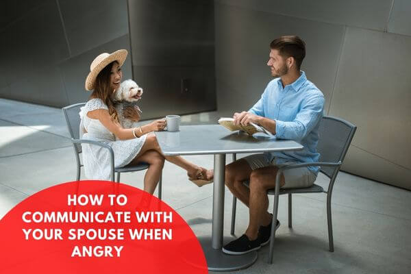 How To Communicate With Your Spouse When Angry