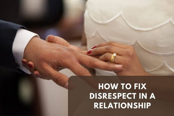 How To Fix Disrespect In A Relationship