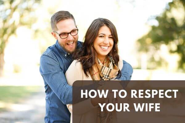 How To Respect Your Wife