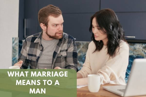 What Marriage Means To A Man