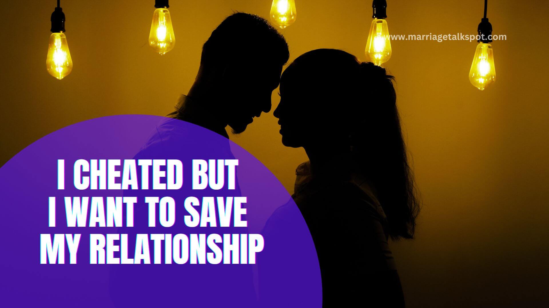 I CHEATED BUT I WANT TO SAVE MY RELATIONSHIP