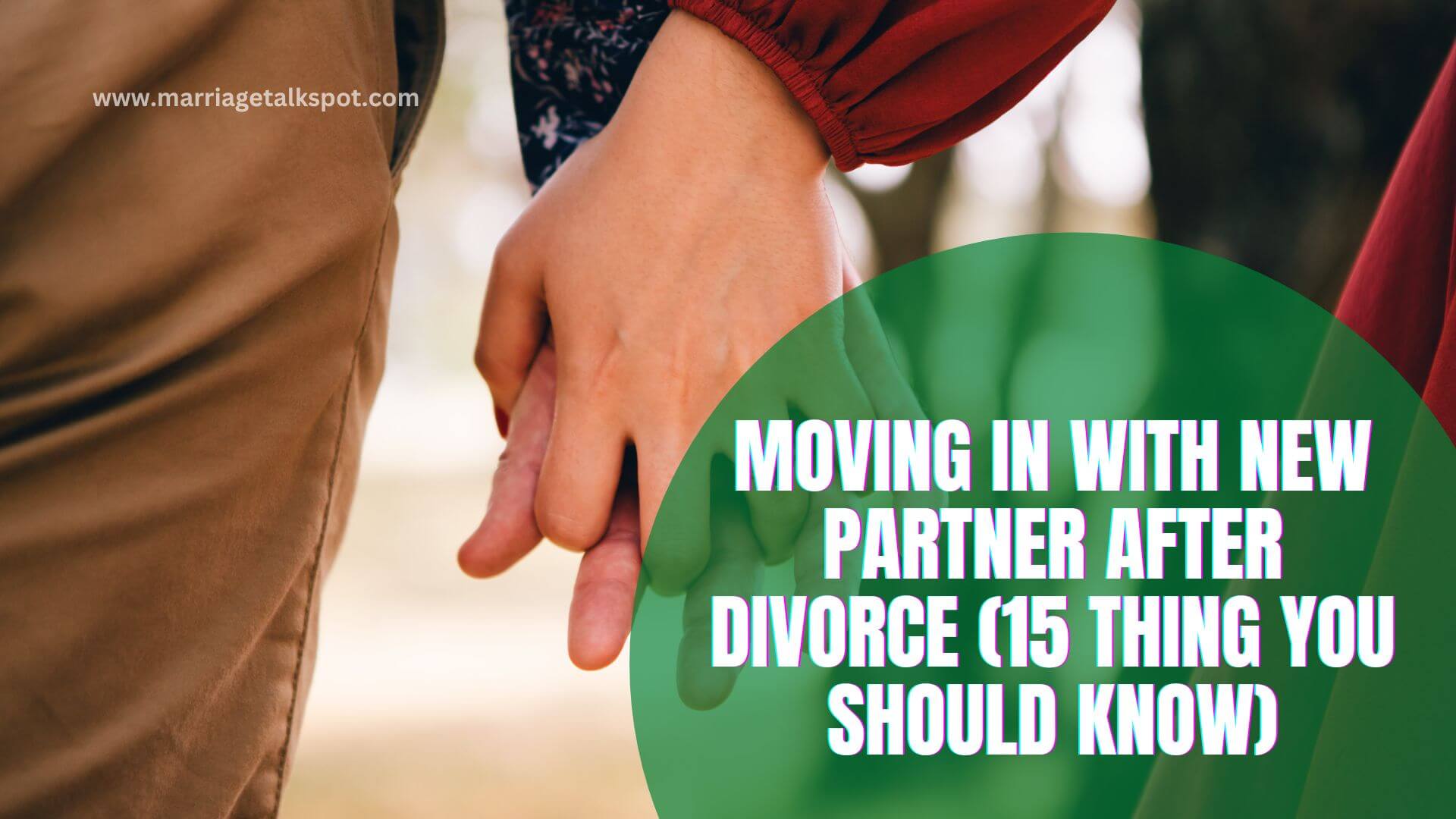 MOVING IN WITH NEW PARTNER AFTER DIVORCE (15 THING YOU SHOULD KNOW)