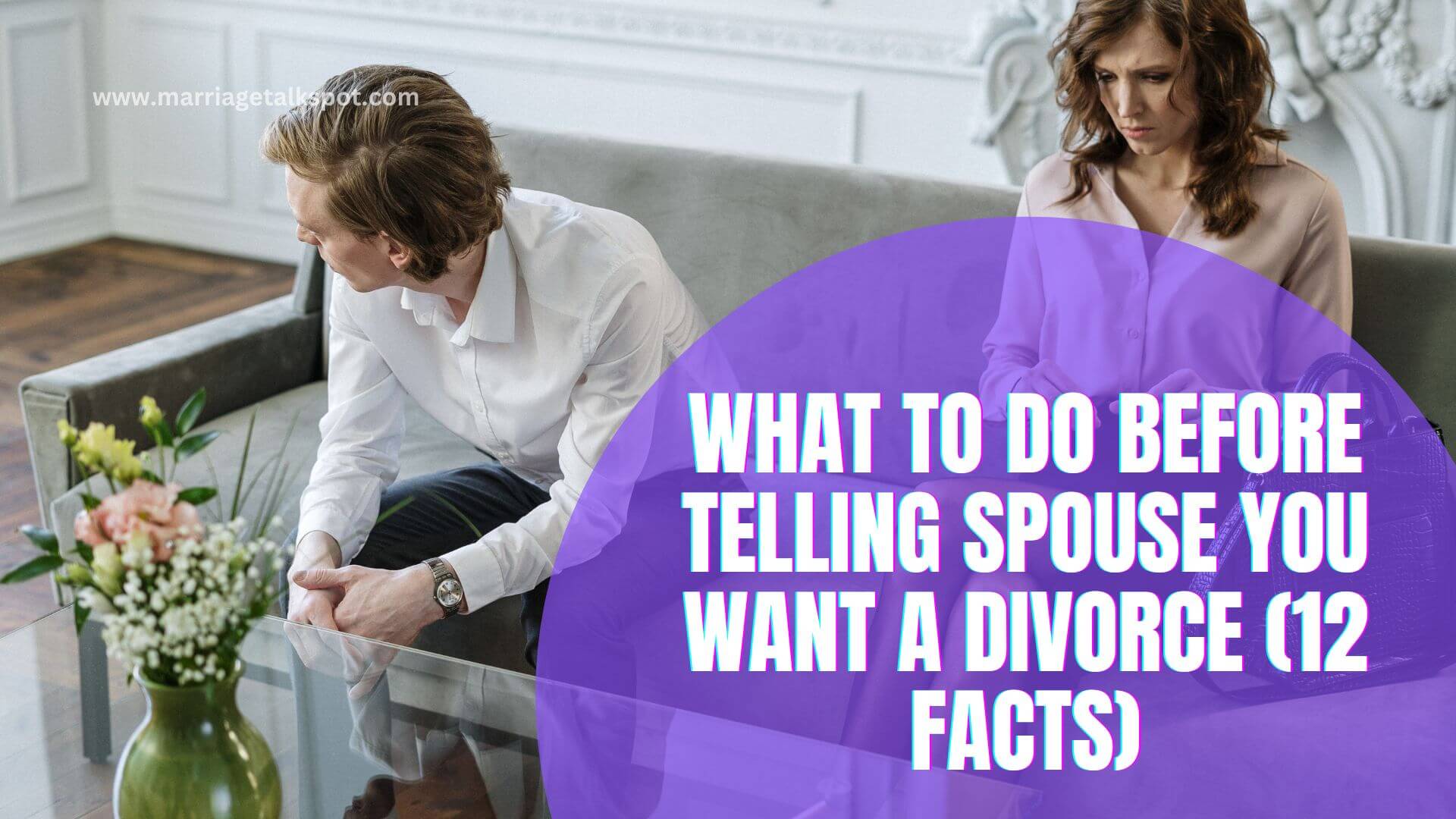 WHAT TO DO BEFORE TELLING SPOUSE YOU WANT A DIVORCE (12 FACTS) (1)