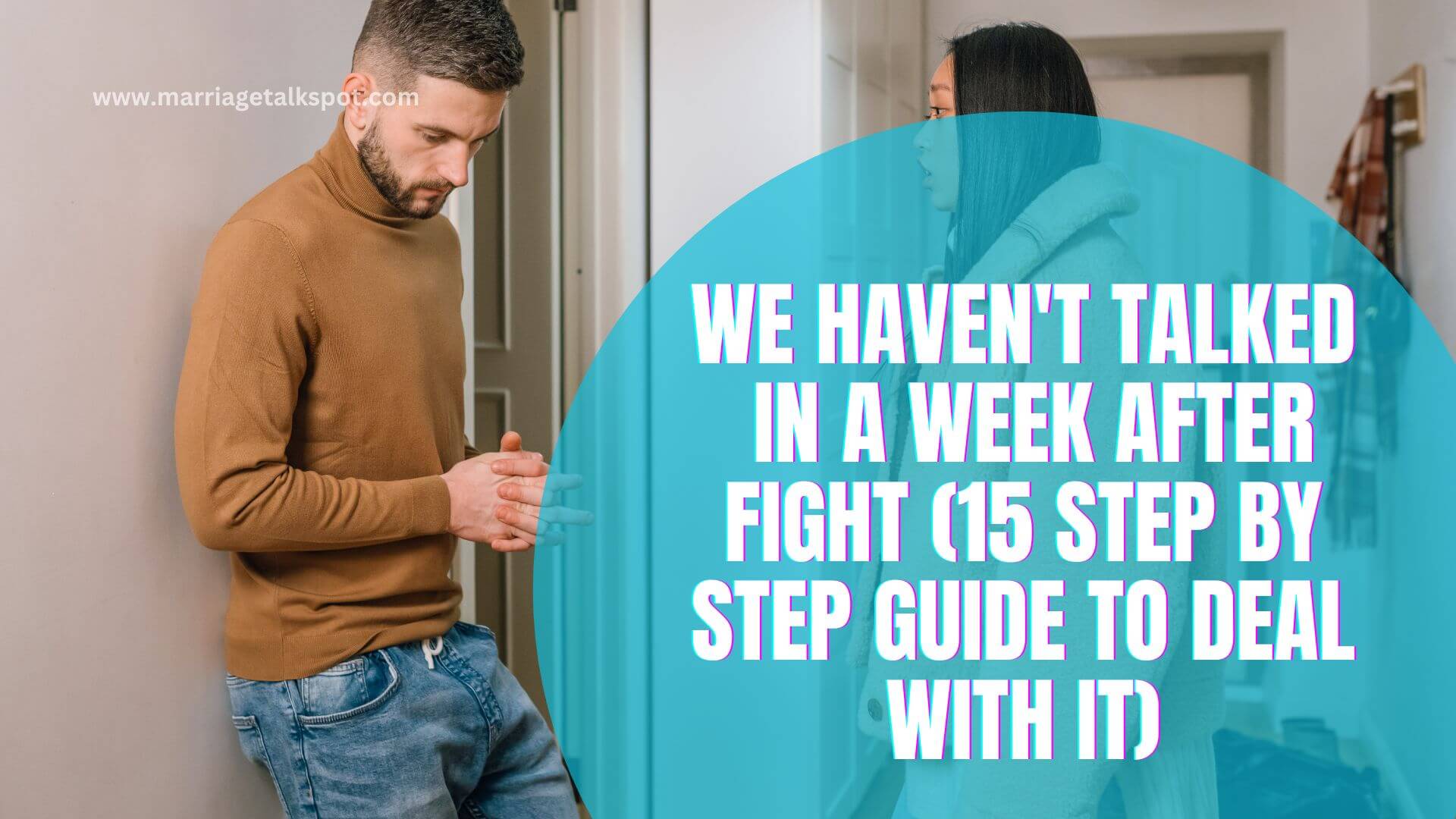 We Haven't Talked In A Week After Fight (15 Step By Step Guide To Deal With It)